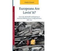 Europeans Are Lovin' It? Coca-Cola, Mcdonald's And Responses To American Global Businesses In Italy And France, 1886-2015