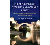 Europes Common Security & Defence Policy Michael E Smith, (Auteur)