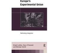 Europes Experimental Union by Brigid Laffan Laffan, Brigid, O'Donnell, Rory, Smith, Michael (Auteur)