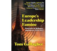 Europe's Leadership Famine: Portraits of defiance and decay 1950-2022