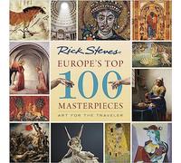 Europe's Top 100 Masterpieces (First Edition): Art for the Traveler