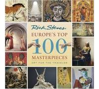 Europe's Top 100 Masterpieces (First Edition): Art for the Traveler