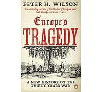 Europe's Tragedy: A New History of the Thirty Years War by Wilson, Peter H. NEUF
