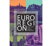 Eurorégion : du partenariat au réseau de coopération transfrontalière - Joanna Frątczak-Müller, Anna Mielczarek-Żejmo (Literatur, Wirtschaft auf Polnisch)