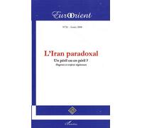 Eurorient N° 26/2008 - L'iran Paradoxal - Un Péril Ou En Péril ? Dogmes Et Enjeux Régionaux
