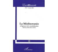 Eurorient N° 27 - La Méditerranée À L'épreuve De La Mondialisation - Marchés, Sociétés Civiles Et Cultures