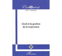 Eurorient N° 29 - L'exil Et La Gestion De La Trajectoire
