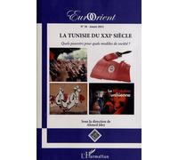 Eurorient N° 38/2012 - La Tunisie Au Xxie Siècle - Quels Pouvoirs Pour Quels Modèles De Société ?