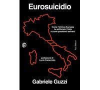Eurosuicidio Come l’Unione Europea ha soffocato l’Italia e come possiamo salvarci - Lucio Caracciolo - Fazi Editore - ebook (ePub) - Livre