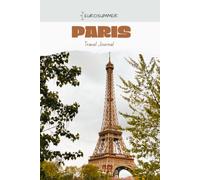 EuroSummer Paris Travel Journal: A Guided Vacation Planner & Memory Book: Plan Your Trip, Capture Every Moment, Track Your Adventures, Food, Expenses & Memories