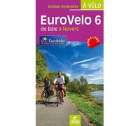 EUROVELO 6 ATLANTIQUE MER NOIRE DE BALE A NEVERS GRDS ITINERAIRES VELO