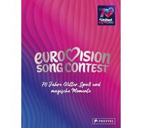 Eurovision Song Contest: 70 Jahre Glitter, Spaß und magische Momente - Das offizielle Buch. Mit vielen Infos zu Nicole, Lena, Abor & Tynna sowie Ralph Siegel und Stefan Raab