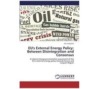 Eu's External Energy Policy: Between Disintegration And Consensus