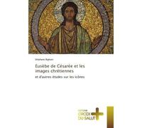 Eusèbe de césarée et les images chrétiennes - Bigham-S - Croix Du Salut - broché - Essai