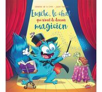 Eusèbe, le chat qui rêvait de devenir magicien - Séverine de La Croix - Splash - cartonné - Album jeunesse