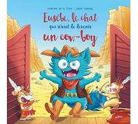 Eusèbe - Le Chat Qui Rêvait De Devenir Un Cow-Boy