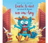 Eusèbe le chat qui rêvait de devenir un cow-boy Séverine de La Croix (Auteur), Julien Flamand (Illustration)