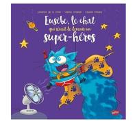 Eusèbe - Le Chat Qui Rêvait De Devenir Un Super-Héros