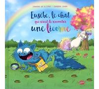 Eusèbe, le chat qui rêvait de rencontrer une licorne