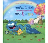 Eusèbe, le chat qui rêvait de rencontrer une licorne