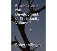 Eusebius and the Development of Christianity Volume 2
