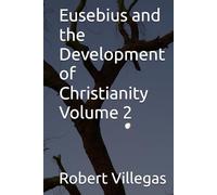 Eusebius and the Development of Christianity Volume 2