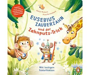 Eusebius Zauberzahn und der Zahnputz-Trick: Pappbilderbuch mit Fühlelementen ab 2 Jahren