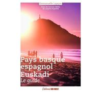 Euskadi: Le guide du Pays basque espagnol