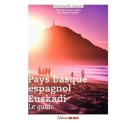 Euskadi / Le Guide Du Pays Basque Espagnol - Avec Les Bonnes Tables De Josema Azpeitia