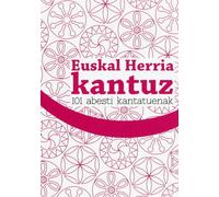 Euskal Herria Kantuz - 101 Abesti Kantatuenak