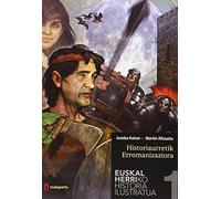 Euskal herriko historia ilustratua 1 - historiaurretik erromanizaziora