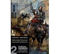 Euskal herriko historia ilustratua 2 - nafarroako erresuma: ametsetik konkistara