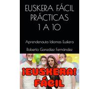 EUSKERA FÁCIL PRÁCTICAS 1 A 10: Aprendenauta Idiomas Euskera