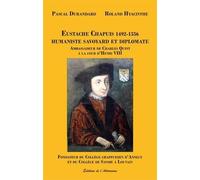 Eustache Chapuis 1492-1556, humaniste savoyard et diplomate : Ambassadeur de Charles Quint à la cour d'Henri VIII