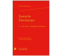Eustache Deschamps - Ca 1340-1404 : Anthologie Thématique