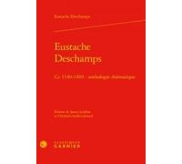 Eustache Deschamps - Ca 1340-1404 : Anthologie Thématique