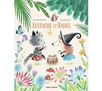 Eustache et Raoul Anne-Marie Chapouton (Auteur), Rosalinde Bonnet (Auteur), Rosalinde Bonnet (Illustration)