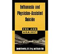 Euthanasia and Physician-Assisted Suicide, For and Against Gerald Dworkin, R.G. Frey, Sissela Bok (Auteur)