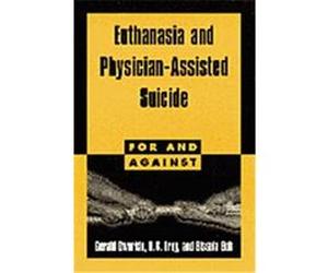 Euthanasia and Physician-Assisted Suicide, For and Against Gerald Dworkin, R.G. Frey, Sissela Bok (Auteur)