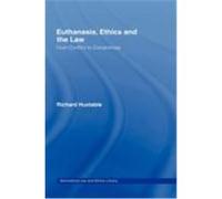 Euthanasia, Ethics and the Law: From Conflict to Compromise Huxtable, Richard (Auteur)