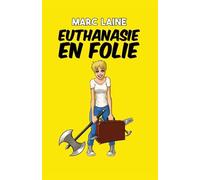 EUTHANASIE EN FOLIE