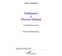 Euthanasie Et Pouvoir Medical - Vivre Librement Sa Mort