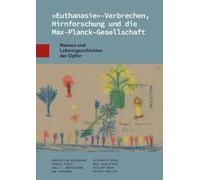 'Euthanasie'-Verbrechen, Hirnforschung und die Max-Planck-Gesellschaft: Namen und Lebensgeschichten der Opfer