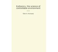 Euthenics, the science of controllable environment