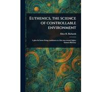 Euthenics, the Science of Controllable Environment