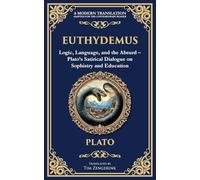 Euthydemus: Logic, Language, and the Absurd - Plato's Satirical Dialogue on Sophistry and Education