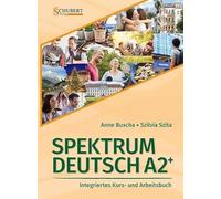 Spektrum Deutsch A2+: Integriertes Kurs- und Arbeitsbuch für Deutsch als Fremdsprache – Schubert