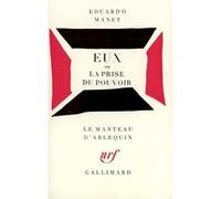 Eux ou La prise du pouvoir Edouard Manet (Auteur), Eduardo Manet (Auteur)