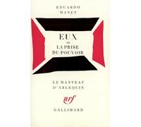 Edouard Manet, Eduardo Manet – Eux ou la prise du pouvoir – Théâtre – Gallimard Poche