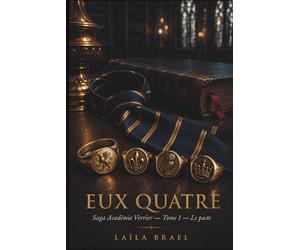 EUX QUATRE: Un reverse harem dark academia français: Roman polyamour, harem inversé, slow burn collectif: 4 héritiers, romance interdite, jalousie, élite parisienne - Saga Académie Verrier